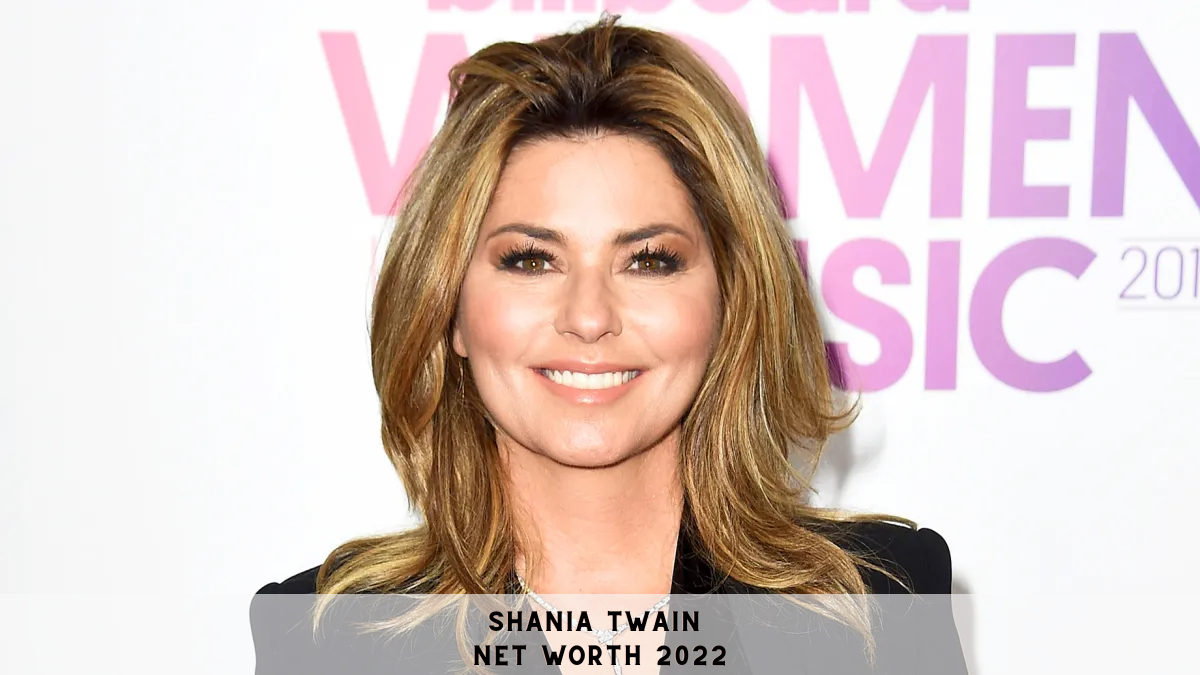 Shania Twain Net Worth 2022