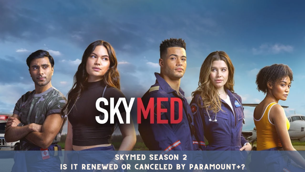 Skymed Season 2 - Is it Renewed or Canceled by Paramount+?