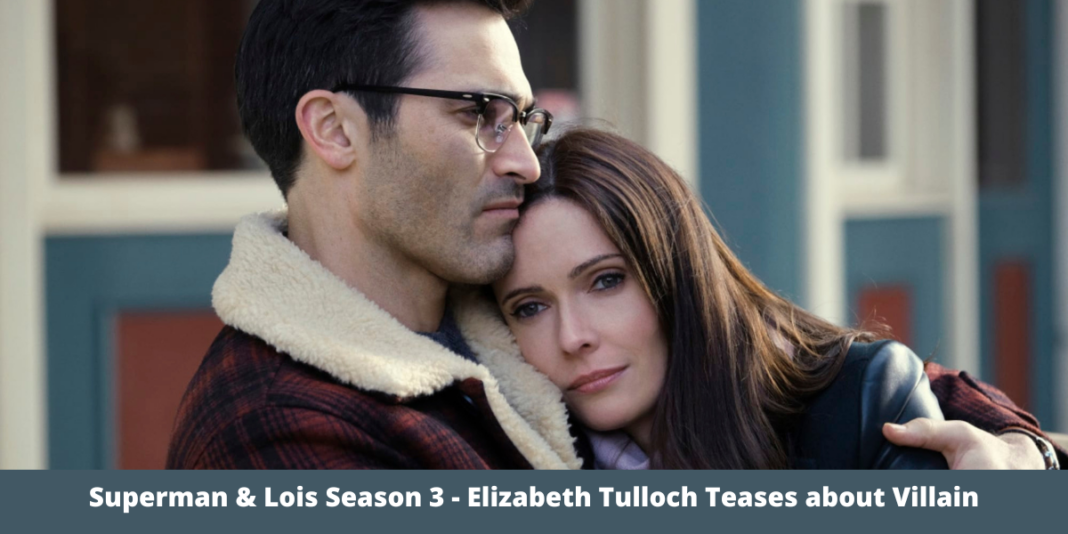 Superman & Lois Season 3 - Elizabeth Tulloch Teases about Villain