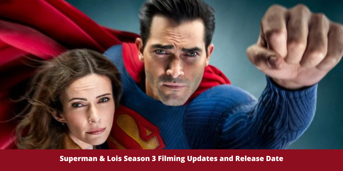 Superman & Lois Season 3 Filming Updates and Release Date