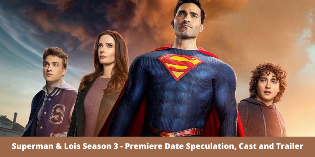 Superman & Lois Season 3 - Premiere Date Speculation, Cast and Trailer