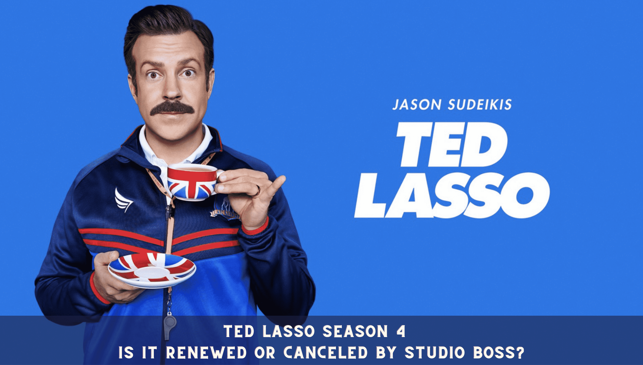 Is Ted Lasso Season 4 Happening?