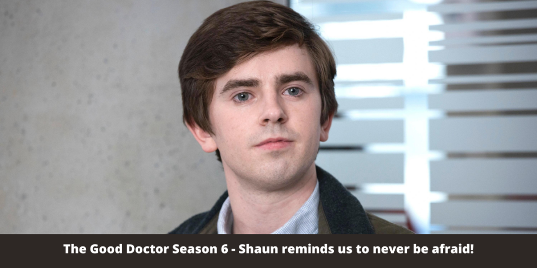 The Good Doctor Season 6 - Shaun reminds us to never be afraid!