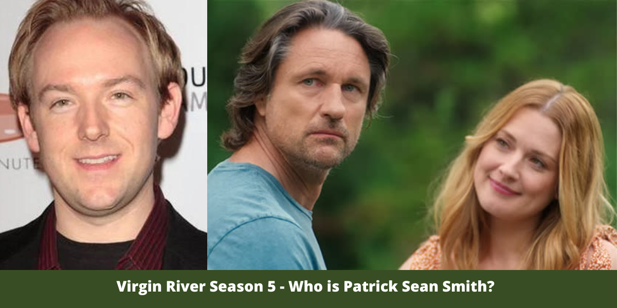 Virgin River Season 5 - Who is Patrick Sean Smith?