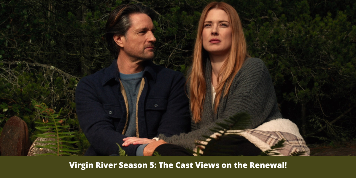 Virgin River Season 5: The Cast Views on the Renewal!