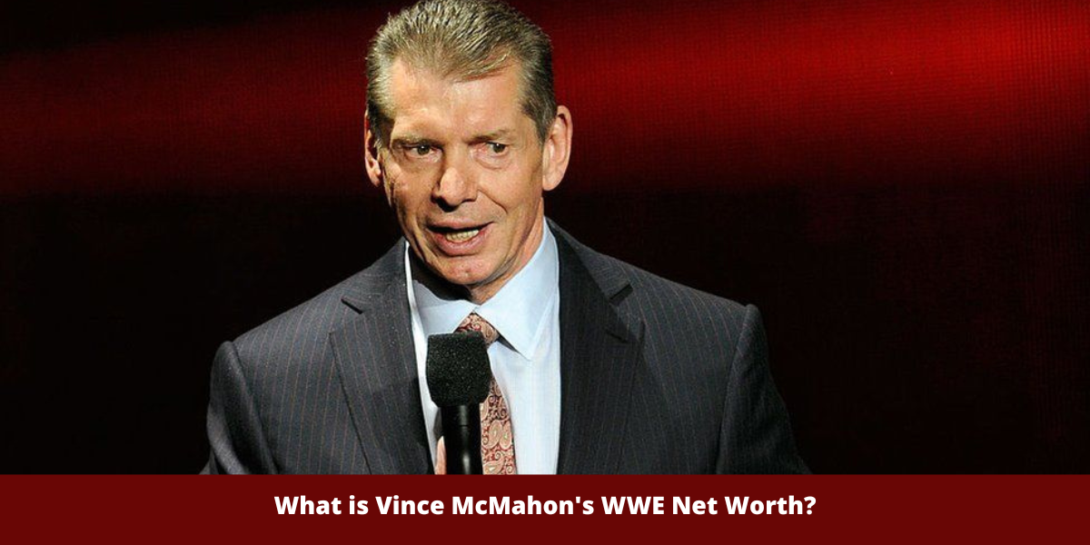 What is Vince McMahon's WWE Net Worth?