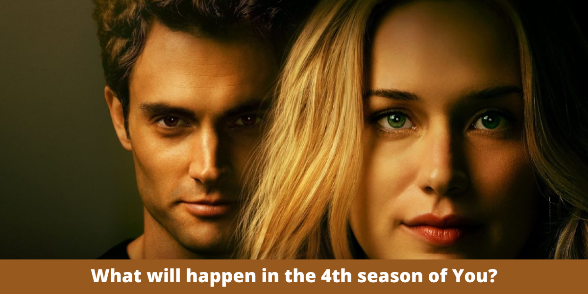 What will happen in the 4th season of You?