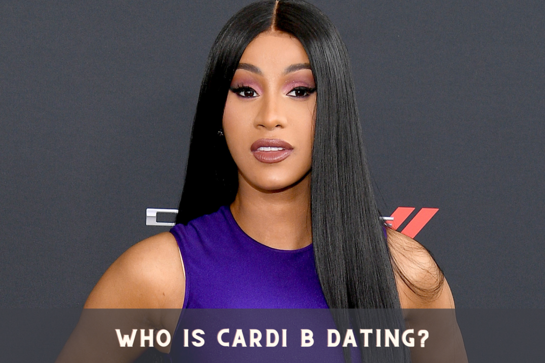 Who is Cardi B Dating?
