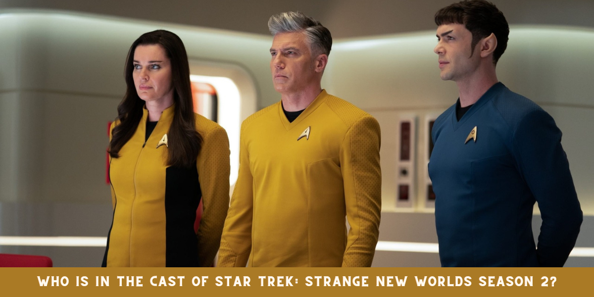 Who is in the cast of Star Trek: Strange New Worlds Season 2?