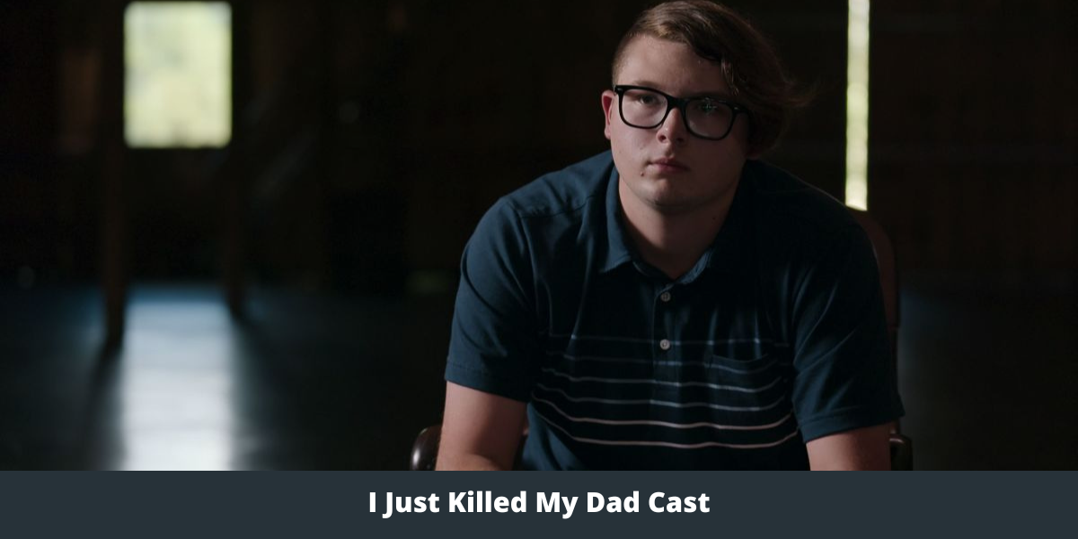 I Just Killed My Dad Cast