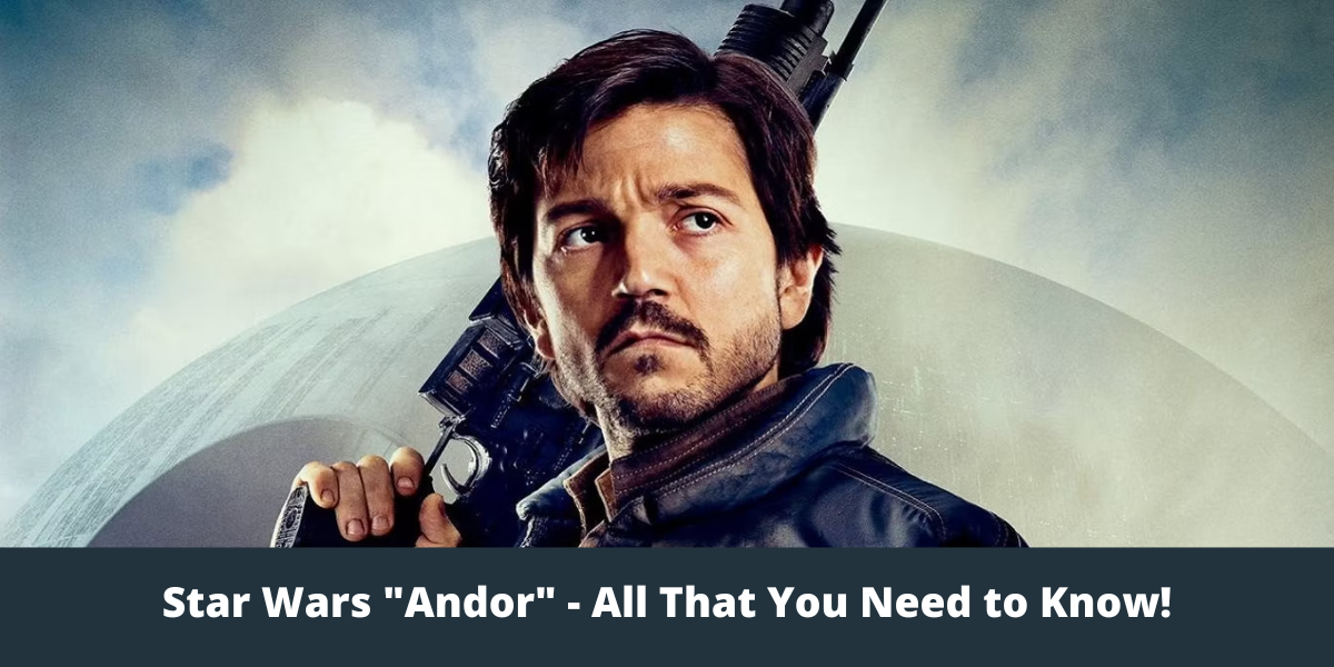 Star Wars "Andor" - All That You Need to Know!