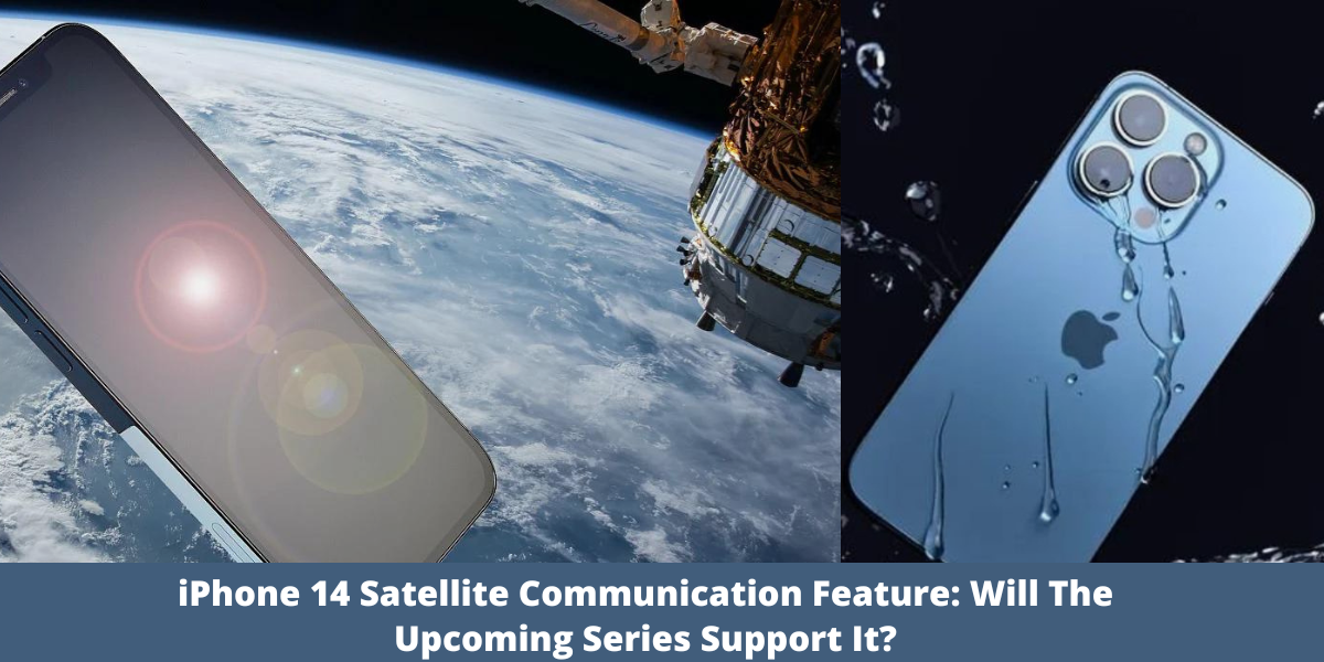 iPhone 14 Satellite Communication Feature: Will The Upcoming Series Support It?