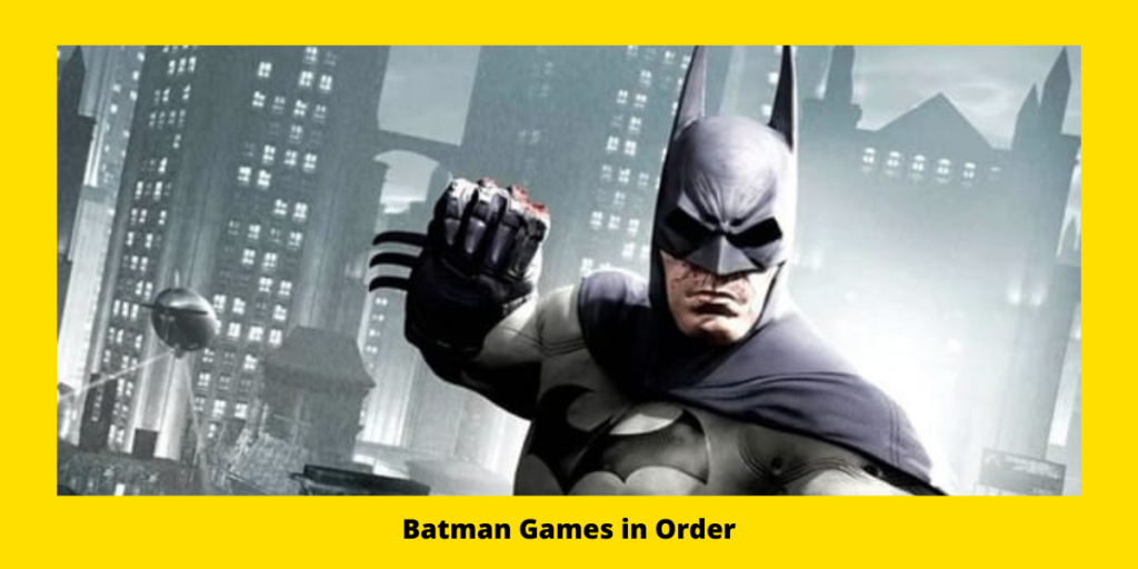 All Batman Games In Order Of Release Date