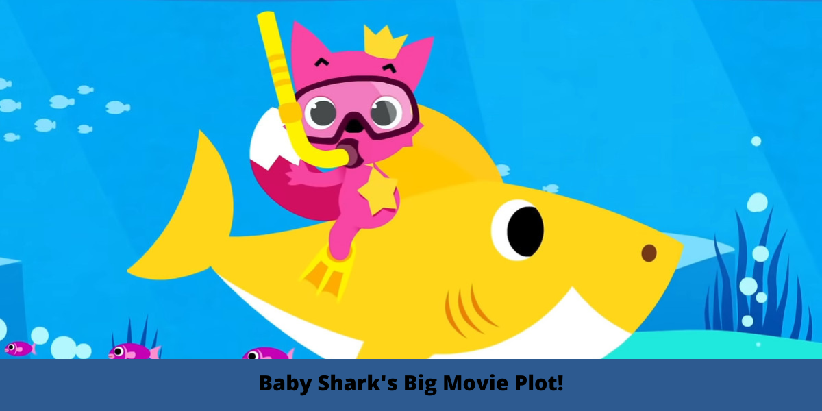 Baby Shark's Big Movie Plot!