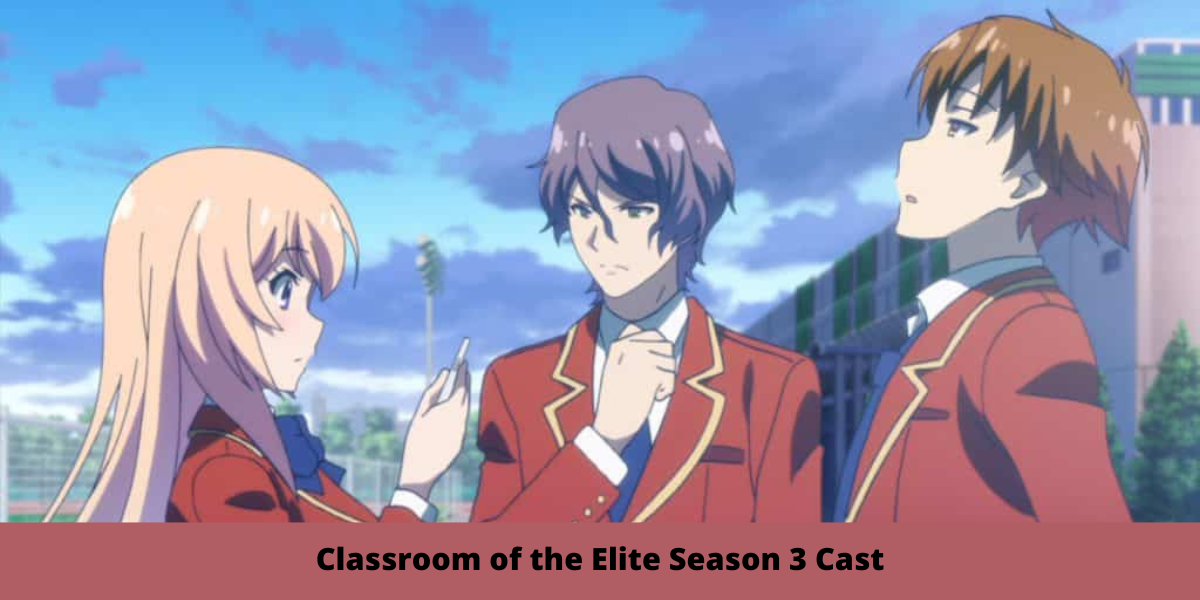 Classroom of the Elite Season 3 Cast
