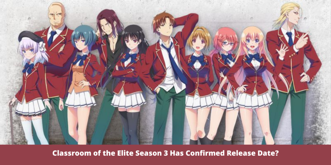 Classroom of the Elite Season 3 Has Confirmed Release Date?