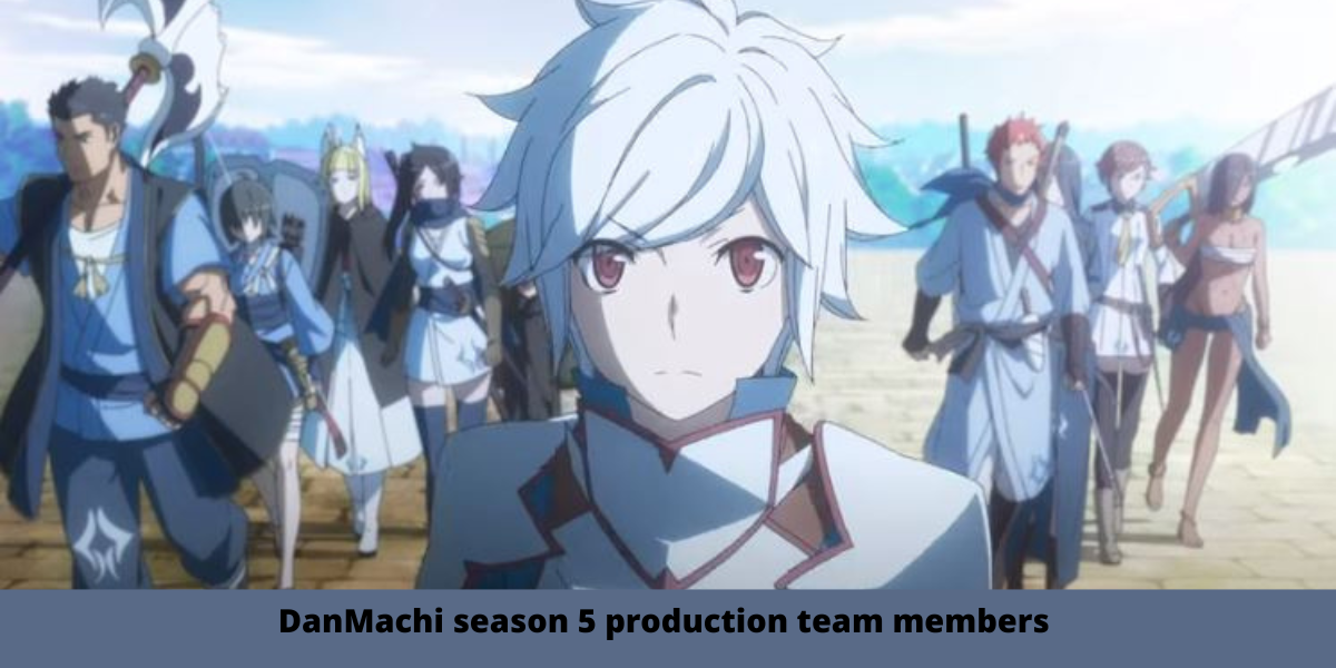 DanMachi season 5 production team members 