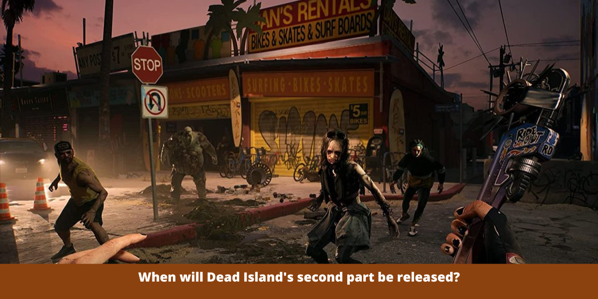 When will Dead Island's second part be released?