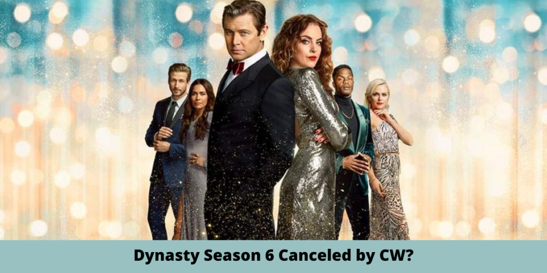Dynasty Season 6 Canceled by CW?