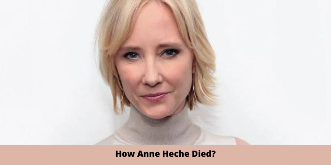 How Anne Heche Died?