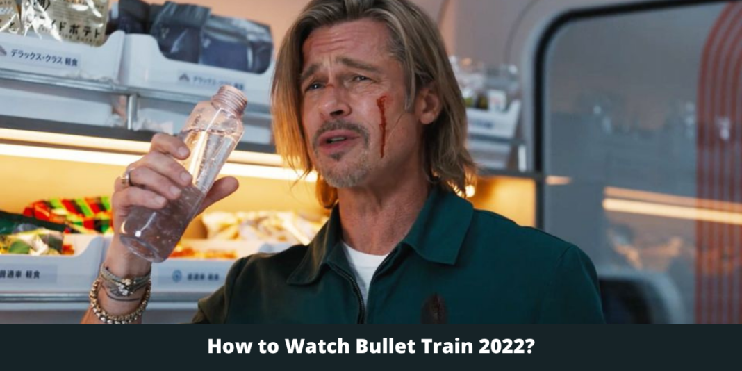 How to Watch Bullet Train 2022?