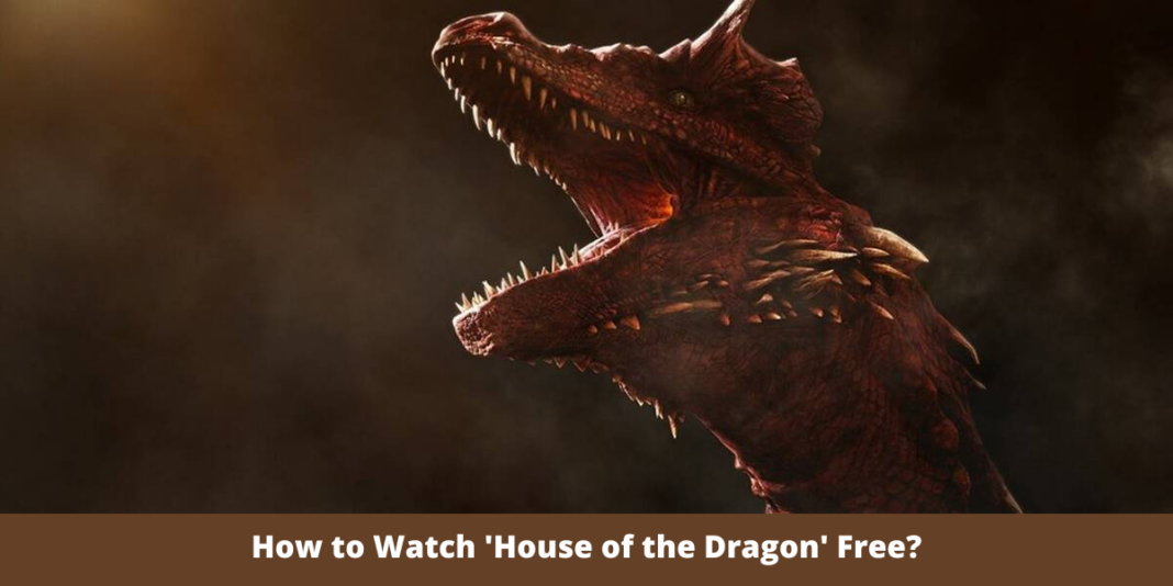 How to Watch 'House of the Dragon' Free?