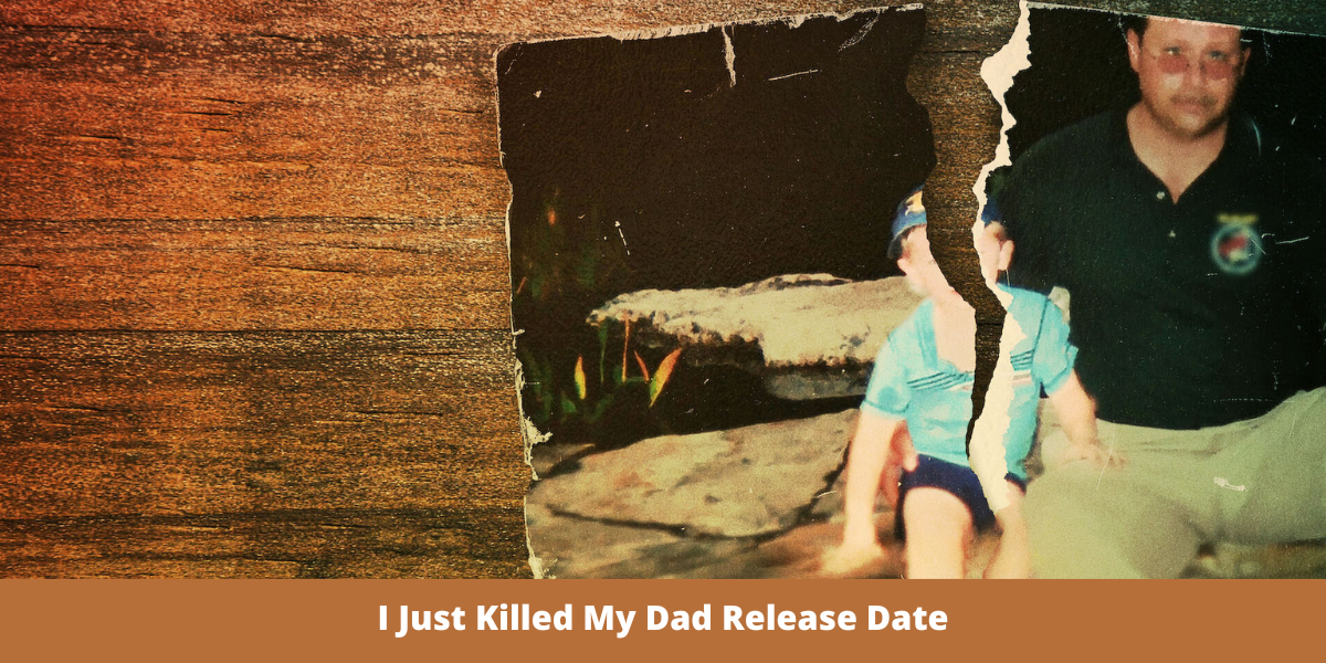 I Just Killed My Dad Release Date