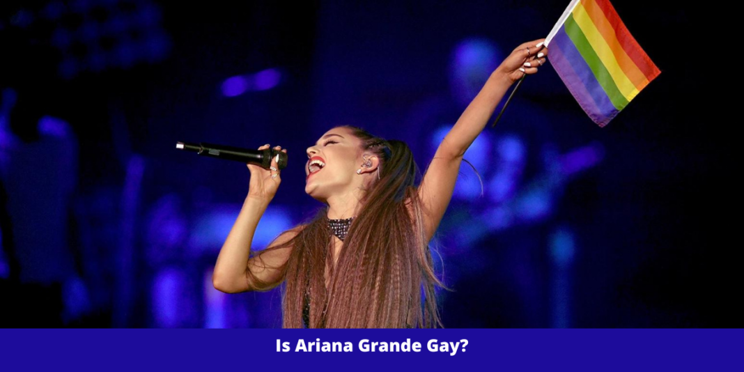 Is Ariana Grande Gay?