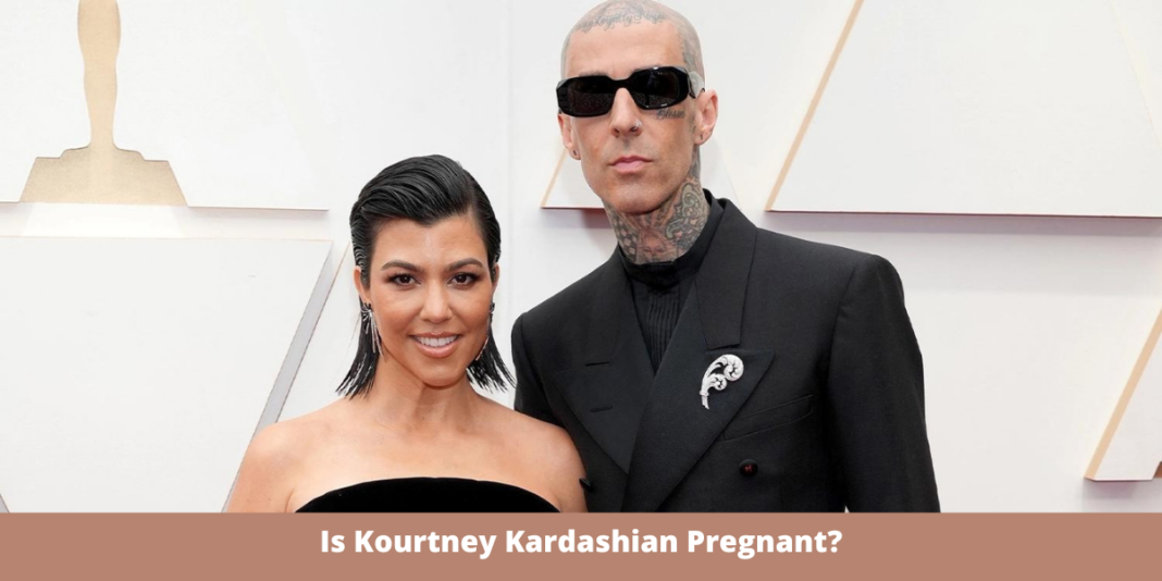 Is Kourtney Kardashian Pregnant?