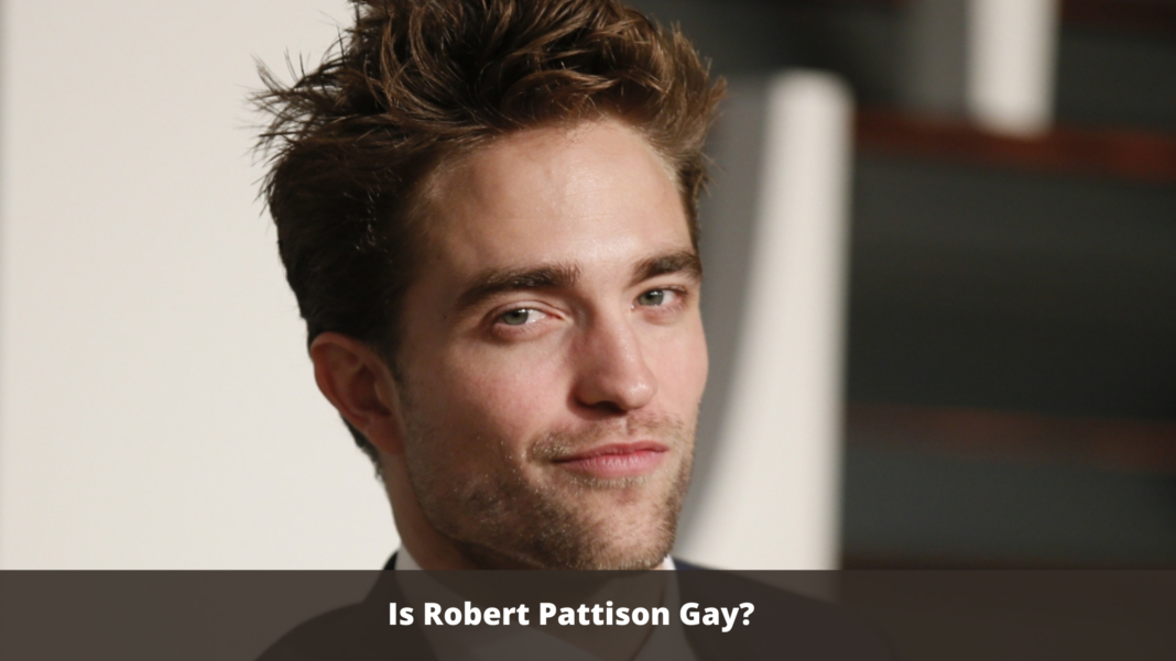 Is Robert Pattison Gay?