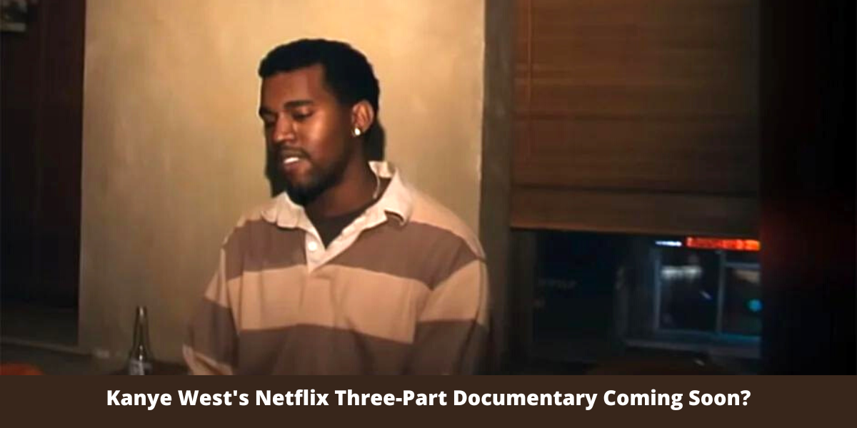Kanye West's Netflix Three-Part Documentary Coming Soon?
