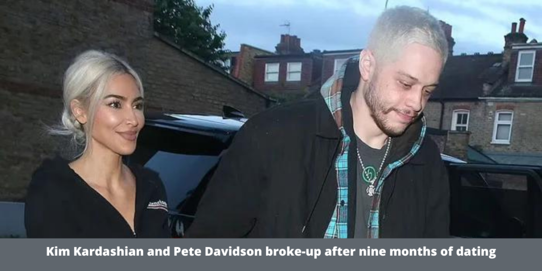Kim Kardashian and Pete Davidson broke-up after nine months of dating