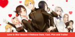 Love is War Season 4 Release Date, Cast, Plot and Trailer
