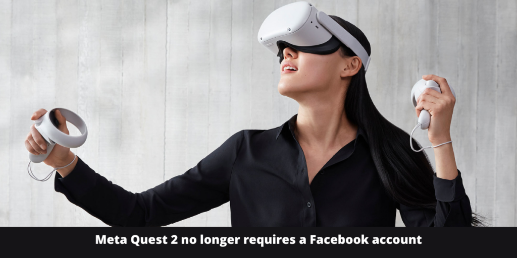 Meta Quest 2 no longer requires a Facebook account
