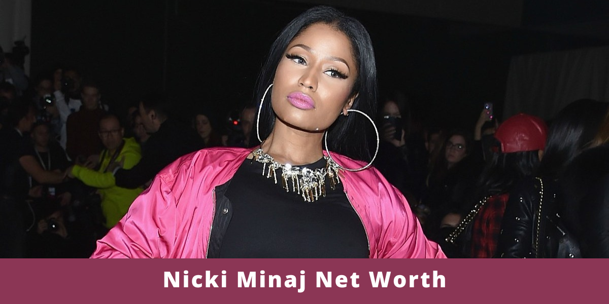 Nicki Minaj Net Worth