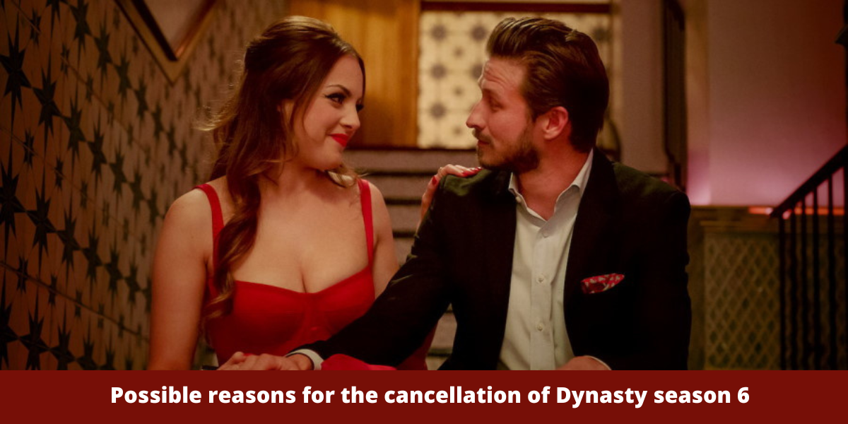 Possible reasons for the cancellation of Dynasty season 6