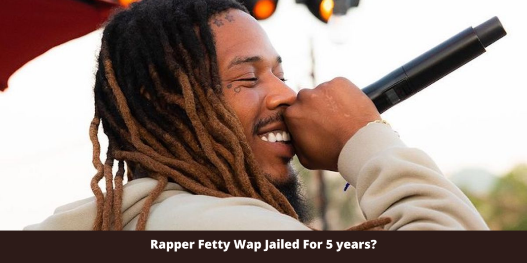Rapper Fetty Wap Jailed For 5 years?