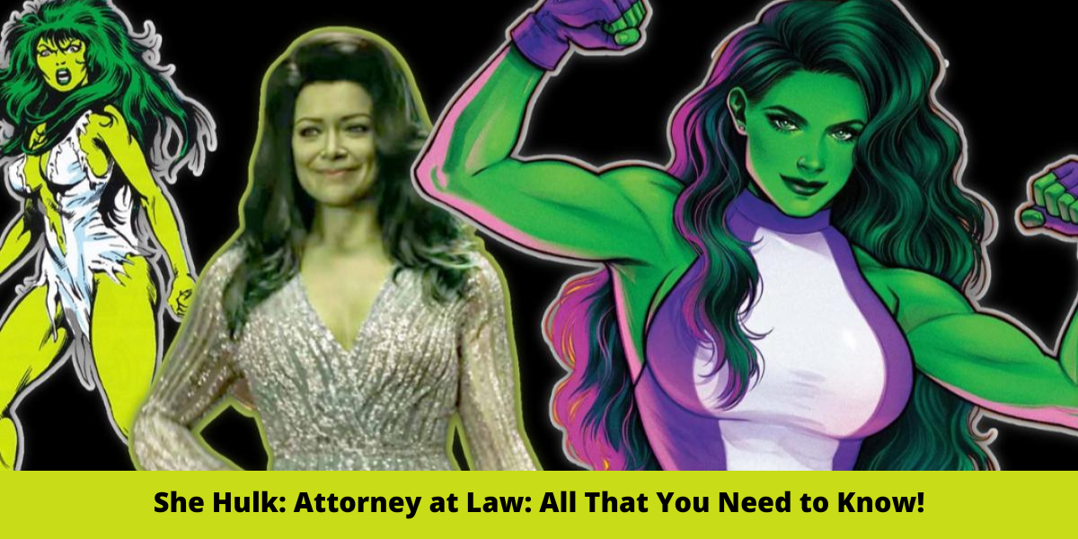 She Hulk: Attorney at Law: All That You Need to Know!