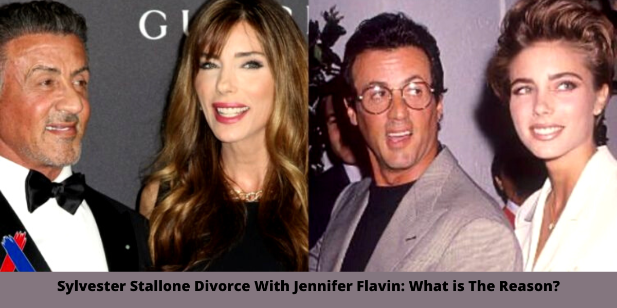 Sylvester Stallone Divorce With Jennifer Flavin: What is The Reason?
