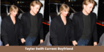 Taylor Swift Current Boyfriend 