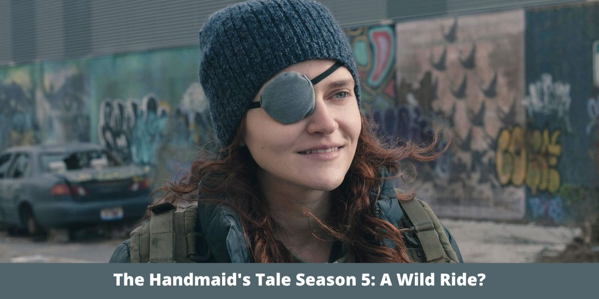 The Handmaid's Tale Season 5: A Wild Ride?