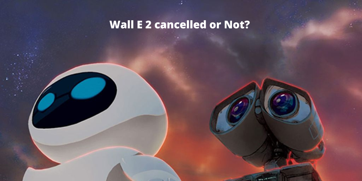 Is Wall E 2 Happening? Release Date Confirmed By Disney?