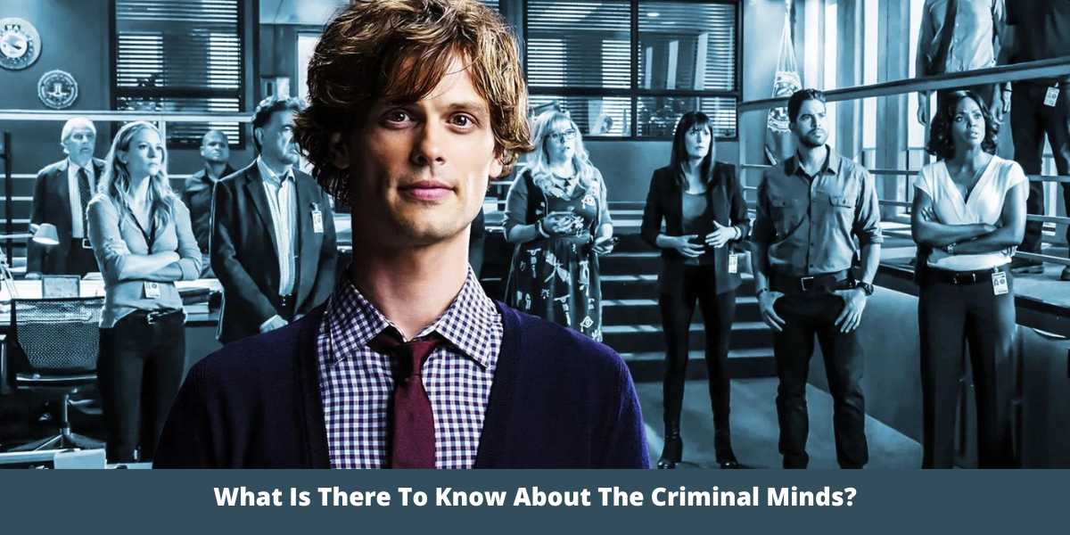 What Is There To Know About The Criminal Minds?