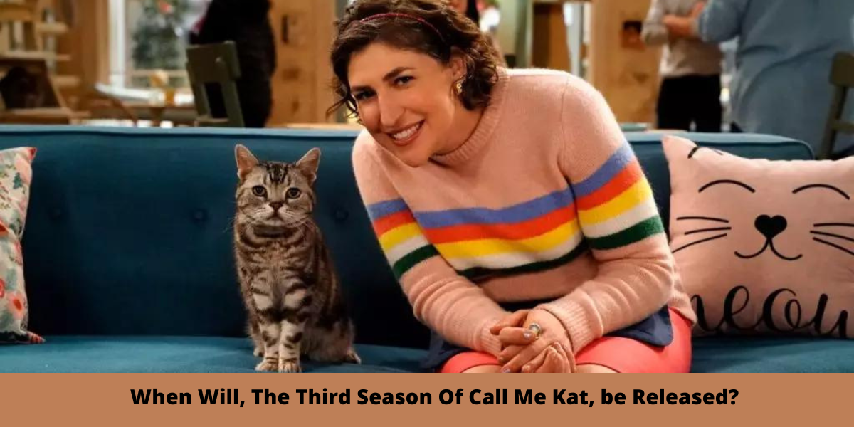 When Will, The Third Season Of Call Me Kat, be Released? 