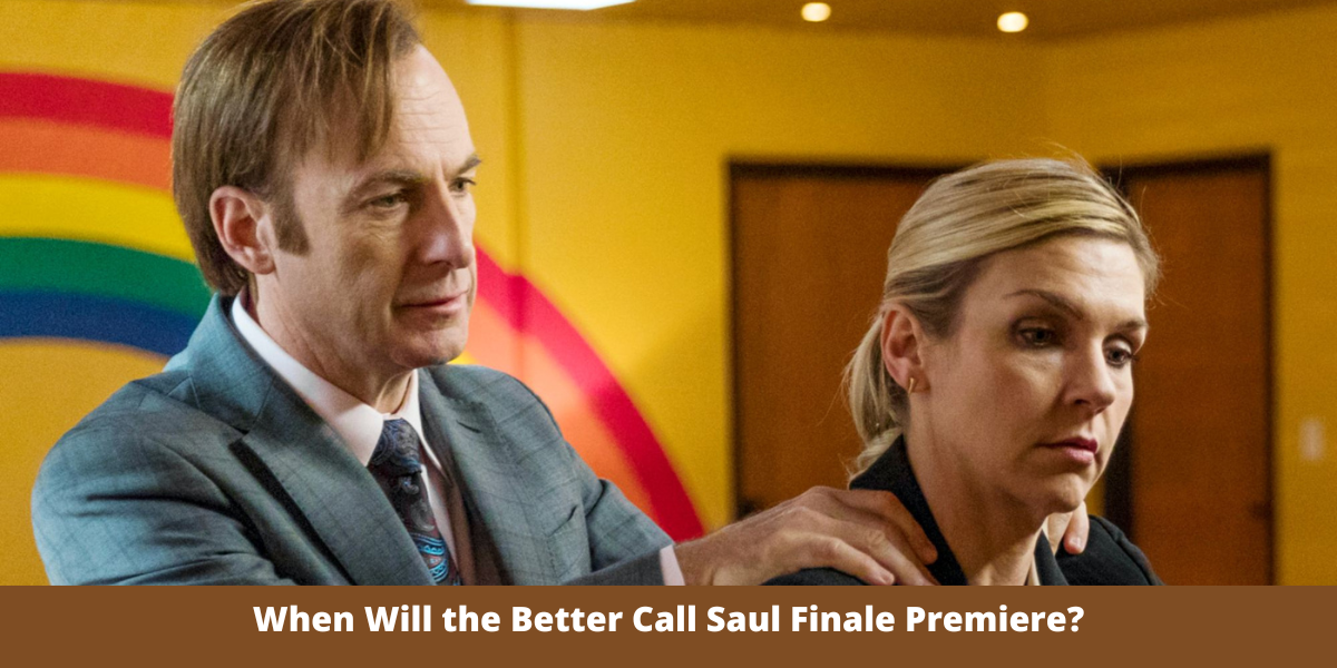 When Will the Better Call Saul Finale Premiere?