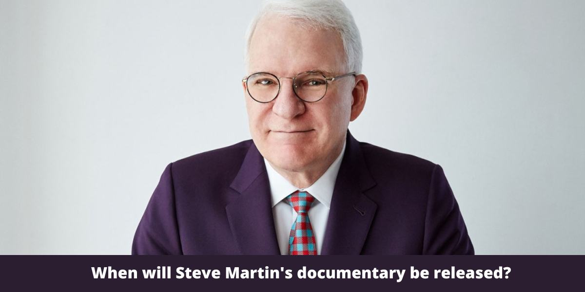 When will Steve Martin's documentary be released?