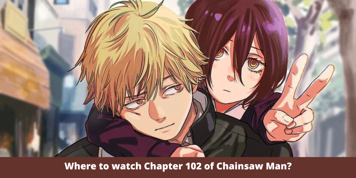 Where to watch Chapter 102 of Chainsaw Man?