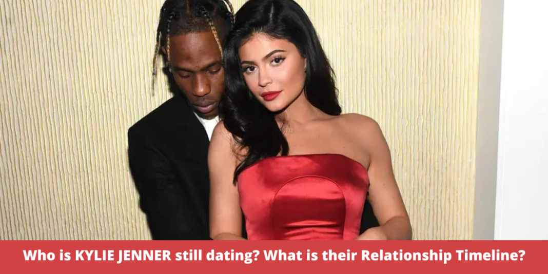 Who is KYLIE JENNER still dating? What is their Relationship Timeline?