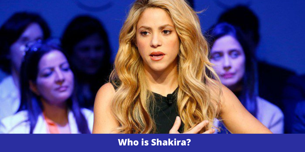 Who is Shakira?