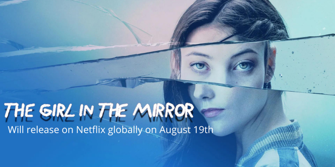 The Girl In The Mirror Will release on Netflix globally on August 19th